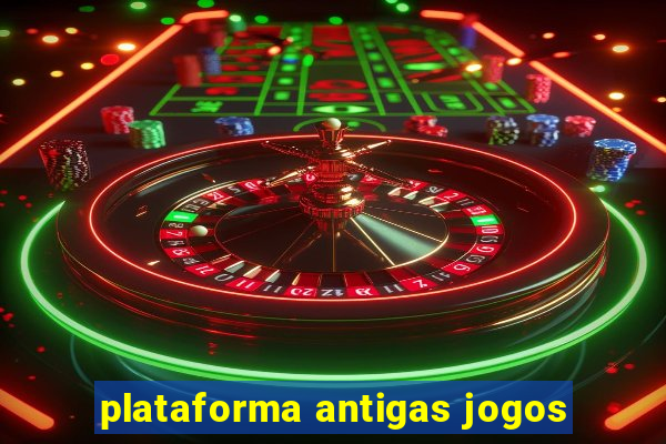 plataforma antigas jogos